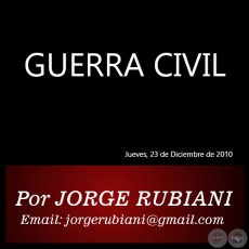 GUERRA CIVIL - Por JORGE RUBIANI - Jueves, 23 de Diciembre de 2010